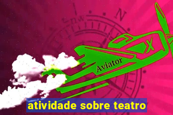 atividade sobre teatro